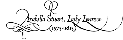 Arabella Stuart, Lady Lennox (1575-1615)
