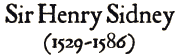 Sir Henry Sidney (1529-1586)