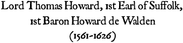 Lord Thomas Howard, 1st Earl of Suffolk, 1st Baron Howard de Walden (1561-1626)