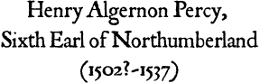 Henry Algernon Percy, Sixth Earl of Northumberland (1502?-1537)