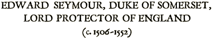 EDWARD SEYMOUR (c.1506-1552)