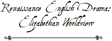 Renaissance English Drama: Elizabethan Worldview