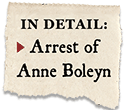 In Detail: Arrest of Anne Boleyn