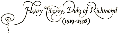 Henry Fitzroy, Duke of Richmond (1519-1536)
