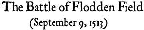 THE BATTLE OF FLODDEN FIELD (Sept. 9, 1513)