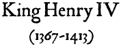 HENRY IV, King of England (1367-1413)