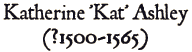 Katherine 'Kat' Ashley (?1500-1565)