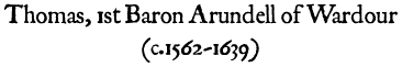 Thomas, 1st Baron Arundell of Wardour (c.1562-1639)