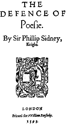 [THE DEFENCE OF Poesie. By Sir Phillip Sidney, Knight. LONDON Printed for VViliam Ponsonby. 1595.]